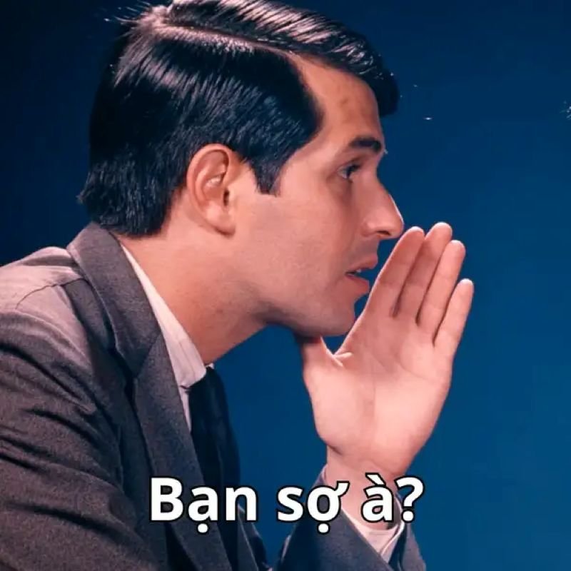 meme bạn sợ à cà khịa cực gắt