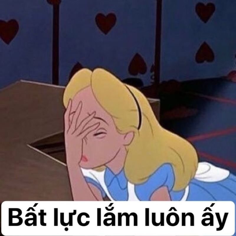 meme bất lực nhìn thôi cũng thấy mệt